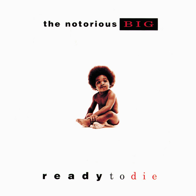 Ready to Die — The Notorious B.I.G.